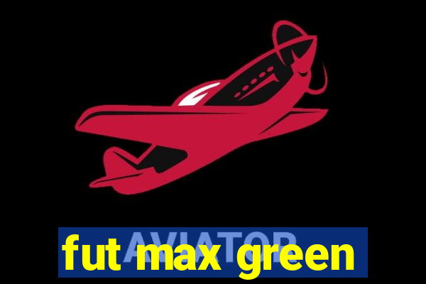 fut max green